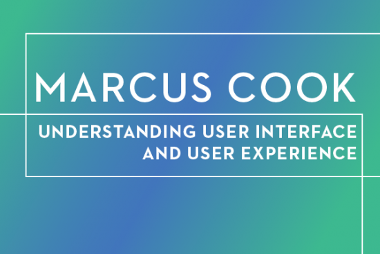 Marcus Cook "Understanding User Interface and User Experience"